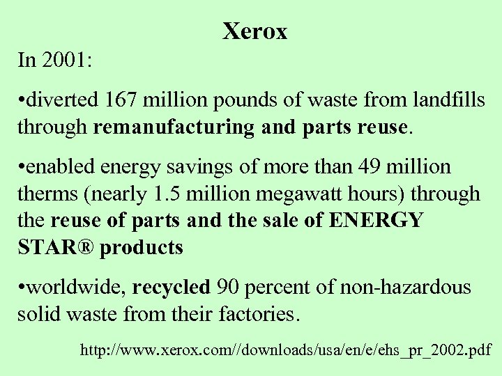 Xerox In 2001: • diverted 167 million pounds of waste from landfills through remanufacturing