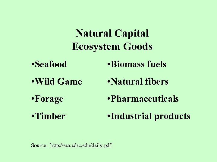 Natural Capital Ecosystem Goods • Seafood • Biomass fuels • Wild Game • Natural