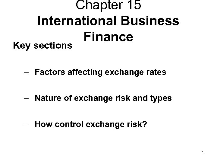 Chapter 15 International Business Finance Key sections – Factors affecting exchange rates – Nature