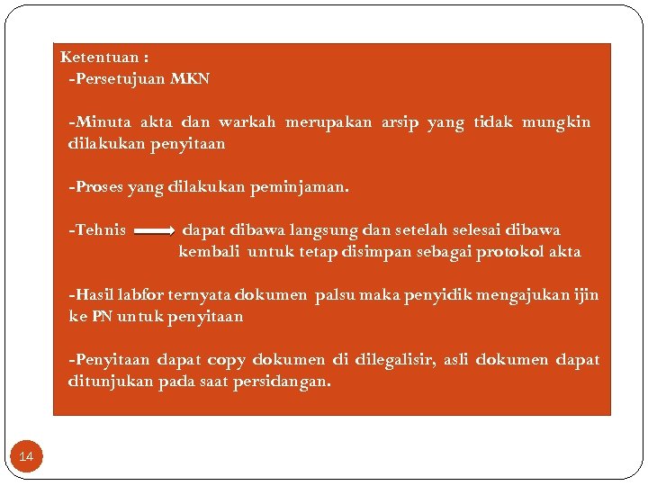 Ketentuan : -Persetujuan MKN -Minuta akta dan warkah merupakan arsip yang tidak mungkin dilakukan