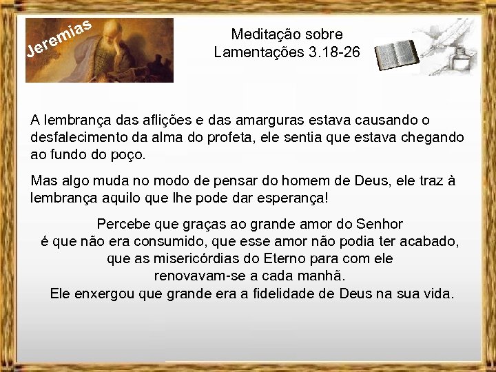 J ias m ere Meditação sobre Lamentações 3. 18 -26 A lembrança das aflições