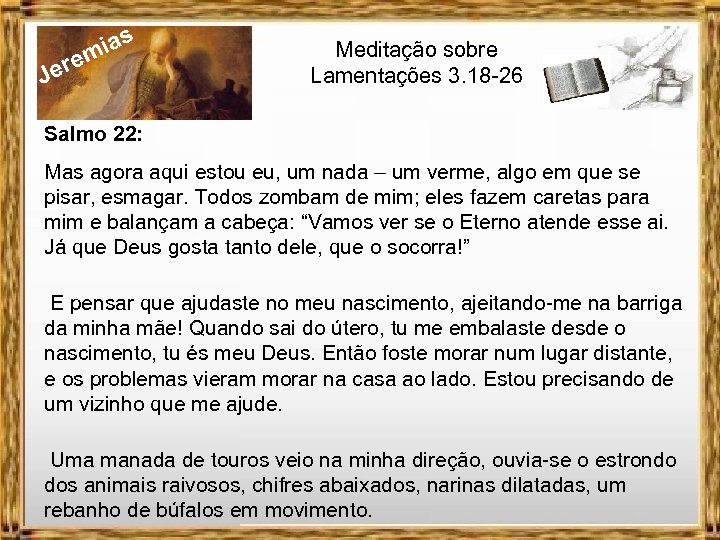 J ias m ere Meditação sobre Lamentações 3. 18 -26 Salmo 22: Mas agora