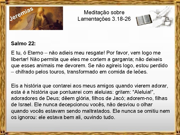J ias m ere Meditação sobre Lamentações 3. 18 -26 Salmo 22: E tu,