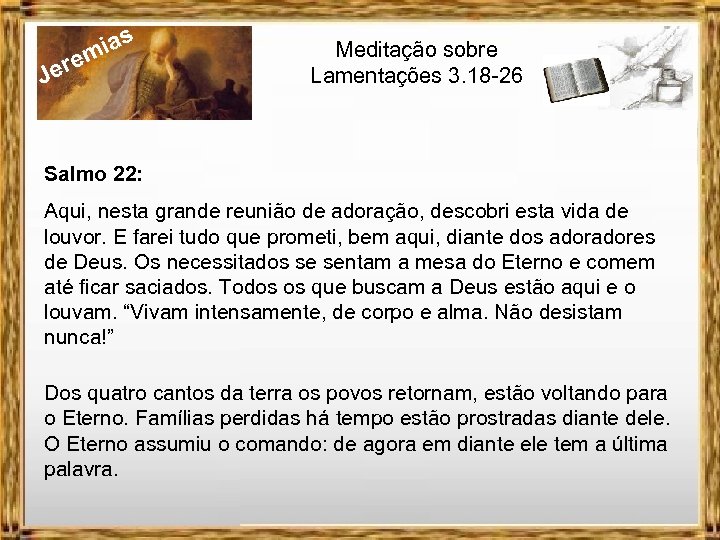 J ias m ere Meditação sobre Lamentações 3. 18 -26 Salmo 22: Aqui, nesta