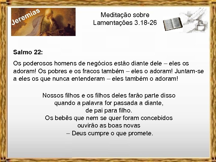 J ias m Meditação sobre Lamentações 3. 18 -26 ere Salmo 22: Os poderosos