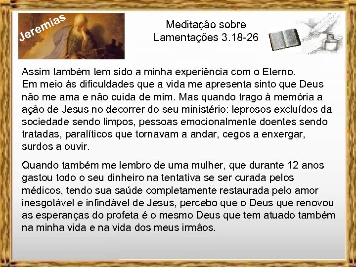 J ere ias m Meditação sobre Lamentações 3. 18 -26 Assim também tem sido