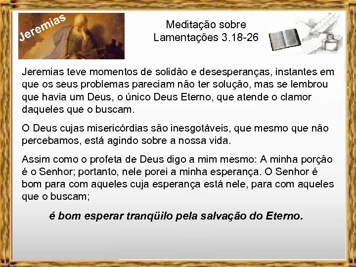 J ere ias m Meditação sobre Lamentações 3. 18 -26 Jeremias teve momentos de