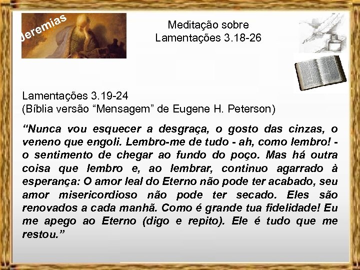 J ere ias m Meditação sobre Lamentações 3. 18 -26 Lamentações 3. 19 -24