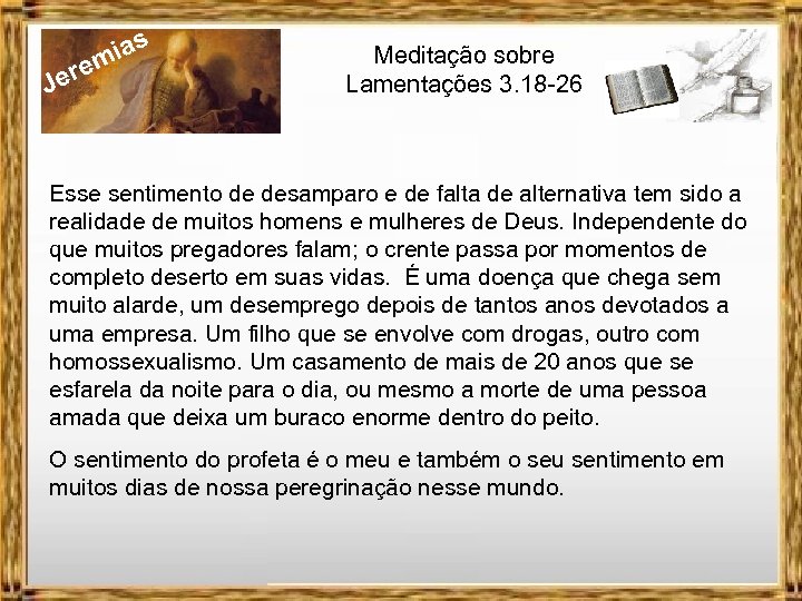 J ere ias m Meditação sobre Lamentações 3. 18 -26 Esse sentimento de desamparo