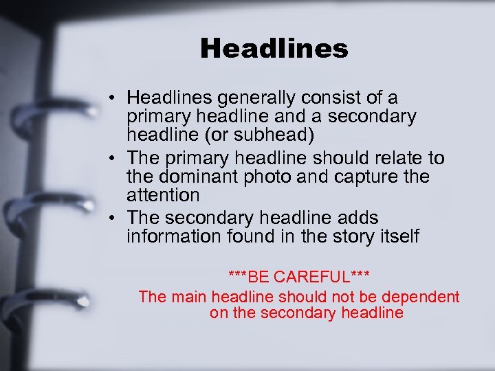 Headlines • Headlines generally consist of a primary headline and a secondary headline (or