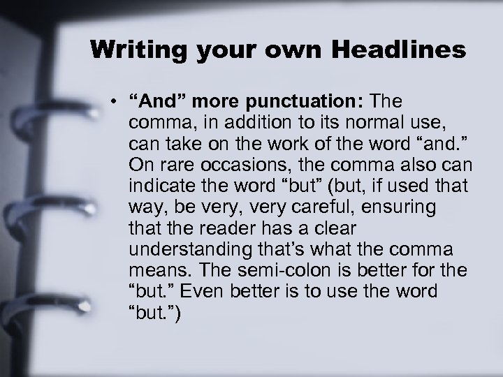 Writing your own Headlines • “And” more punctuation: The comma, in addition to its