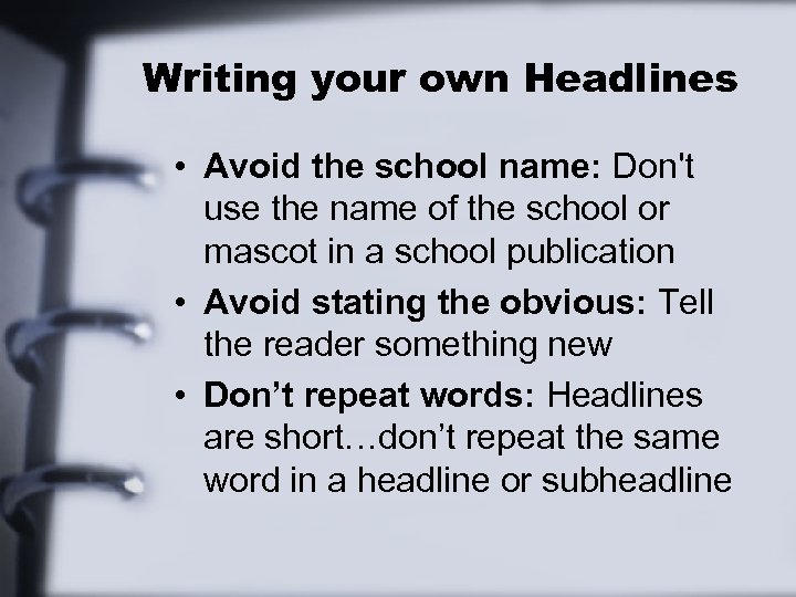 Writing your own Headlines • Avoid the school name: Don't use the name of