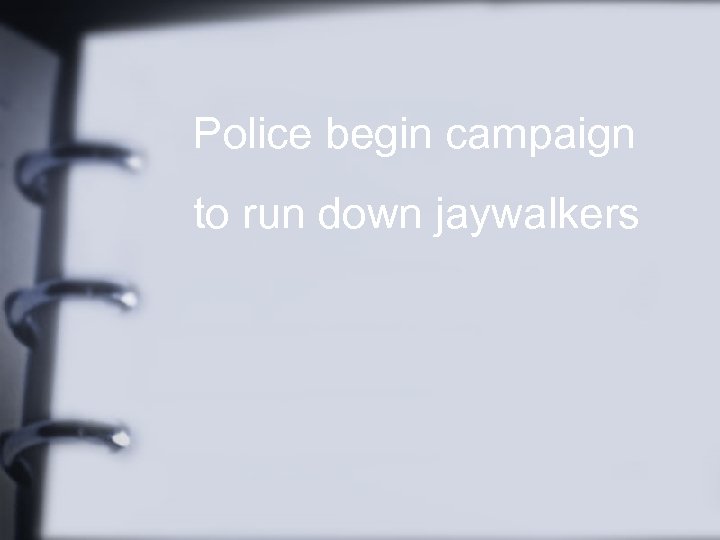 Police begin campaign to run down jaywalkers 