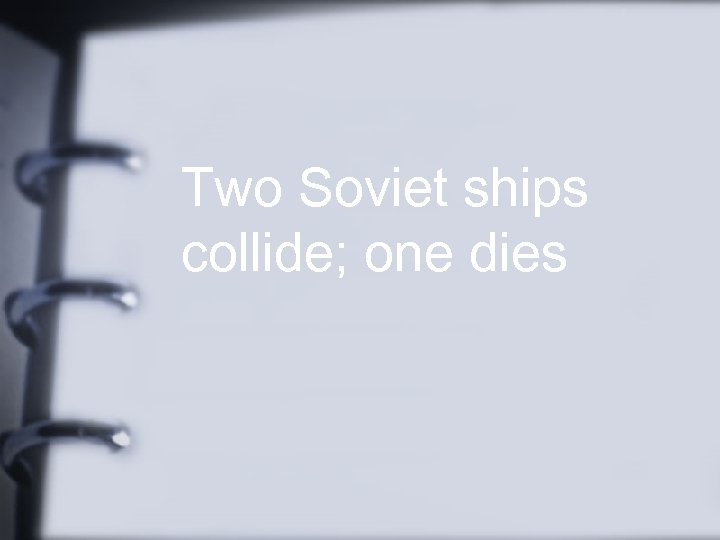 Two Soviet ships collide; one dies 