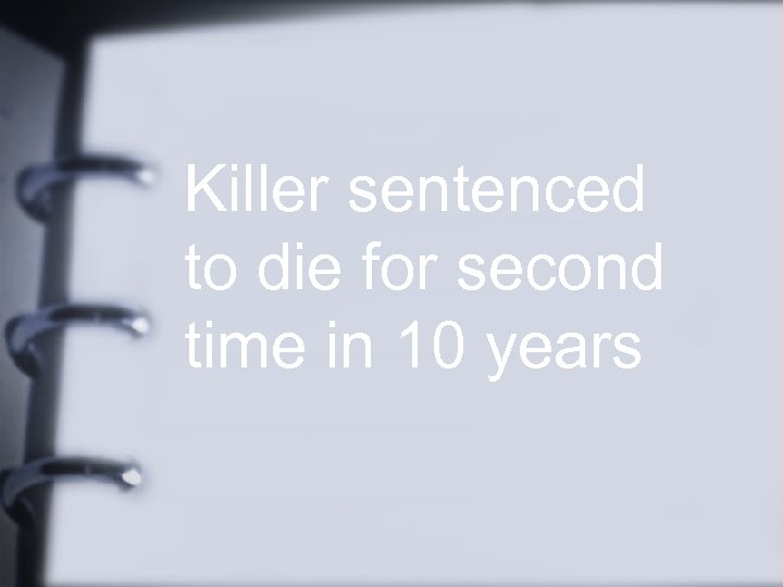 Killer sentenced to die for second time in 10 years 