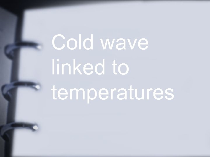 Cold wave linked to temperatures 