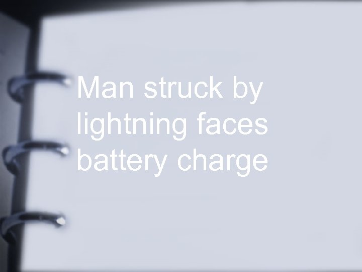 Man struck by lightning faces battery charge 