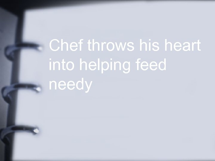 Chef throws his heart into helping feed needy 