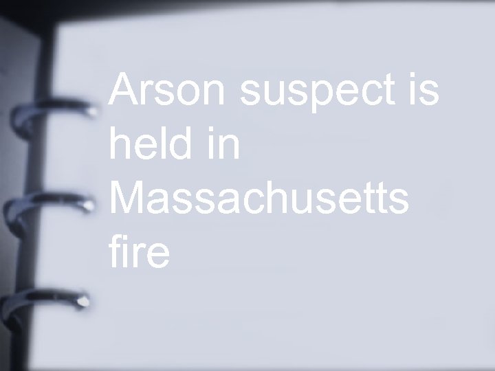 Arson suspect is held in Massachusetts fire 