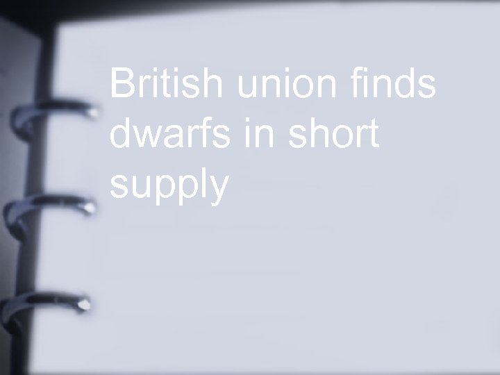 British union finds dwarfs in short supply 