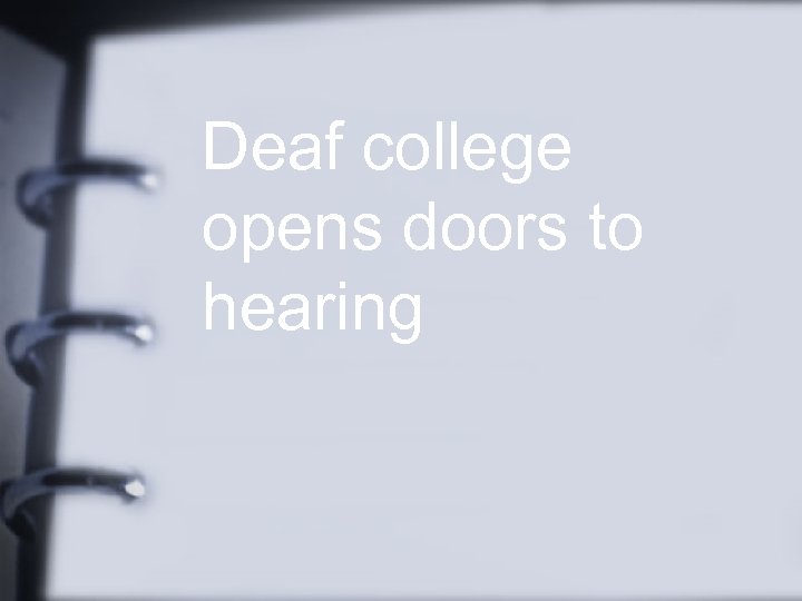 Deaf college opens doors to hearing 