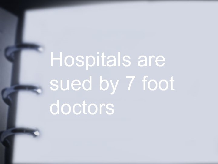 Hospitals are sued by 7 foot doctors 