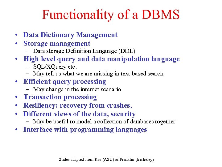 Functionality of a DBMS • Data Dictionary Management • Storage management – Data storage