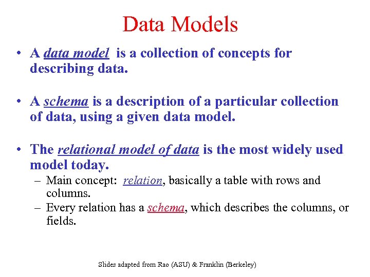 Data Models • A data model is a collection of concepts for describing data.