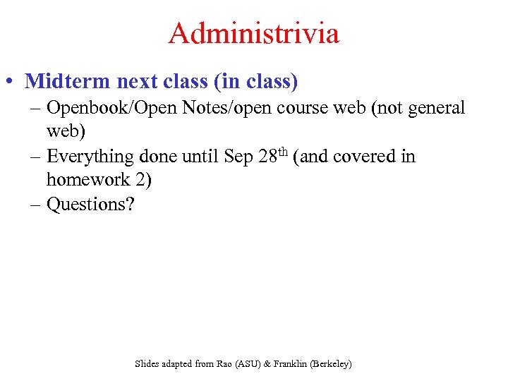 Administrivia • Midterm next class (in class) – Openbook/Open Notes/open course web (not general