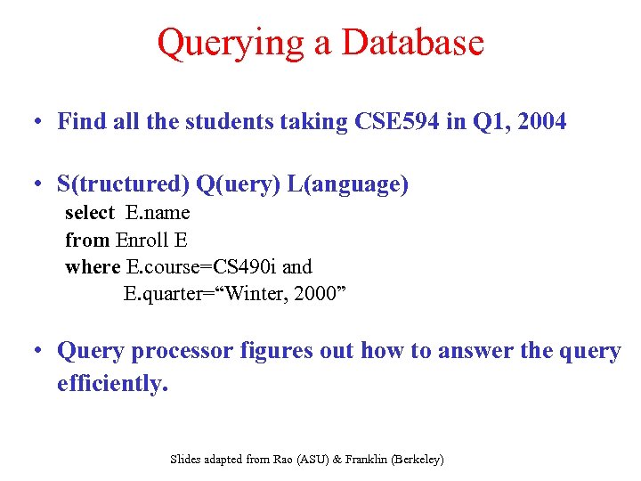 Querying a Database • Find all the students taking CSE 594 in Q 1,