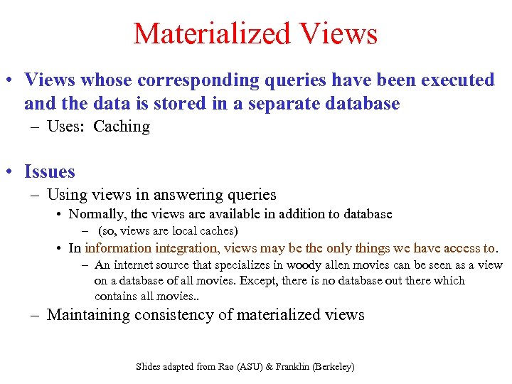 Materialized Views • Views whose corresponding queries have been executed and the data is