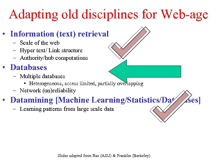 Adapting old disciplines for Web-age • Information (text) retrieval – Scale of the web