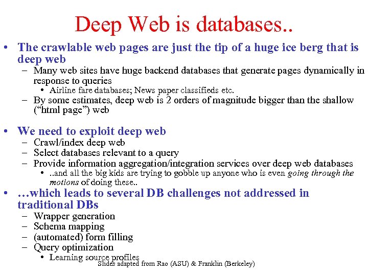 Deep Web is databases. . • The crawlable web pages are just the tip