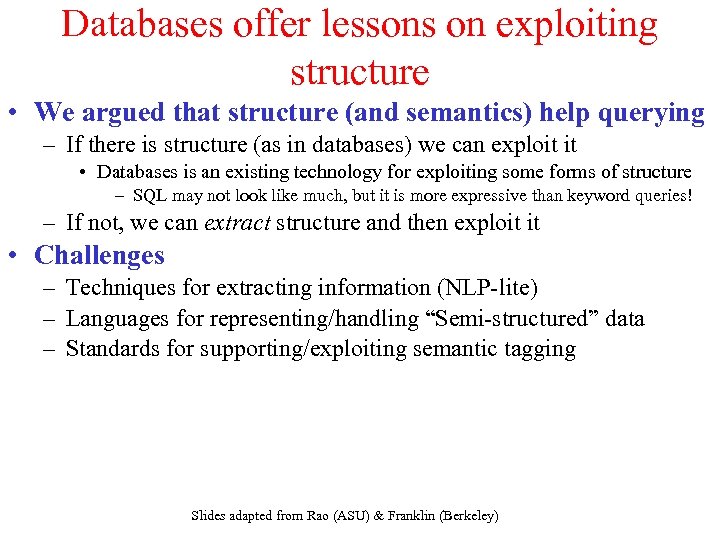 Databases offer lessons on exploiting structure • We argued that structure (and semantics) help