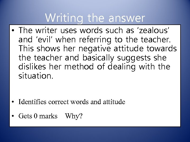 Writing the answer • The writer uses words such as ‘zealous’ and ‘evil’ when