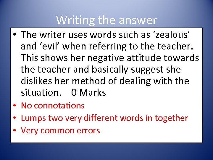 Writing the answer • The writer uses words such as ‘zealous’ and ‘evil’ when