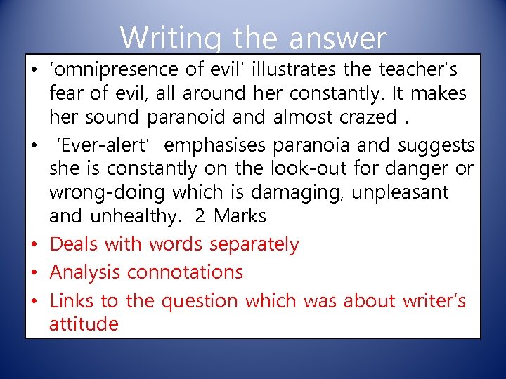 Writing the answer • ‘omnipresence of evil’ illustrates the teacher’s fear of evil, all