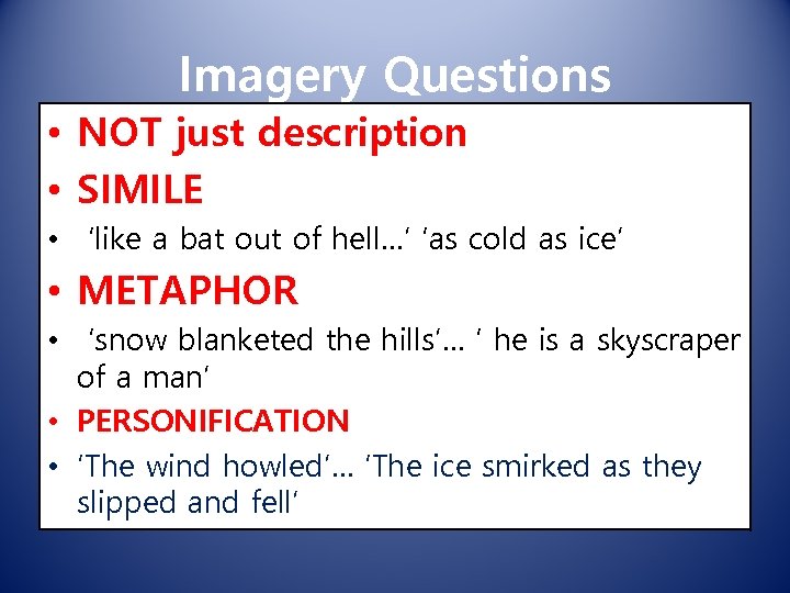 Imagery Questions • NOT just description • SIMILE • ‘like a bat out of