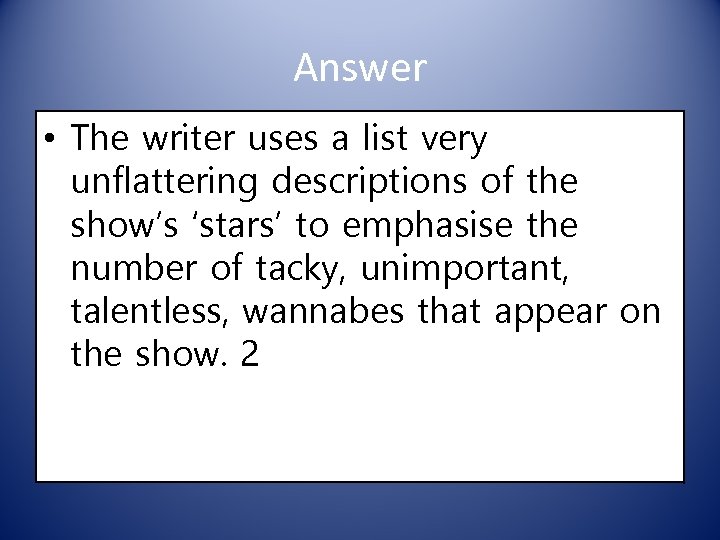 Answer • The writer uses a list very unflattering descriptions of the show’s ‘stars’