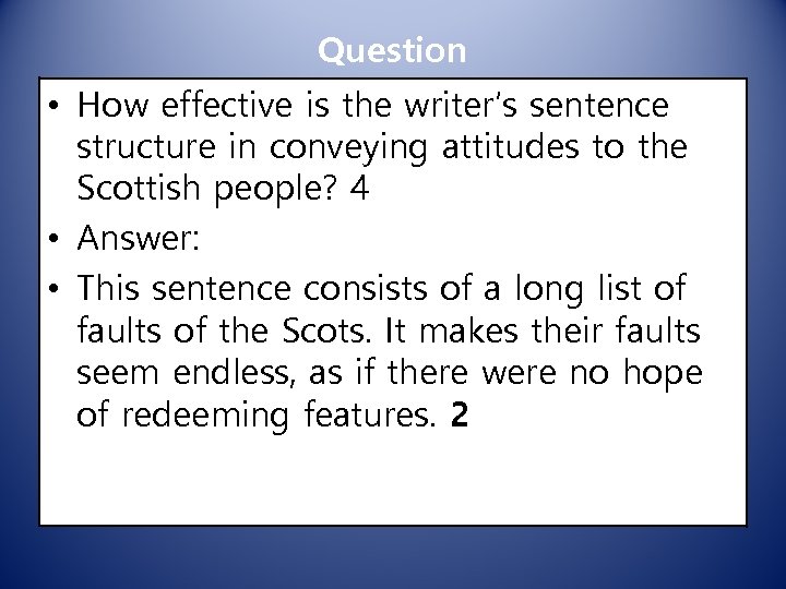 Question • How effective is the writer’s sentence structure in conveying attitudes to the