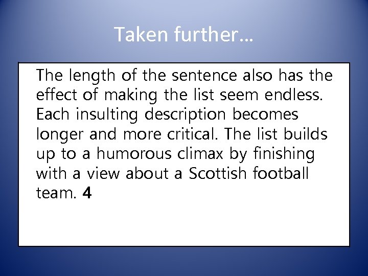Taken further… The length of the sentence also has the effect of making the