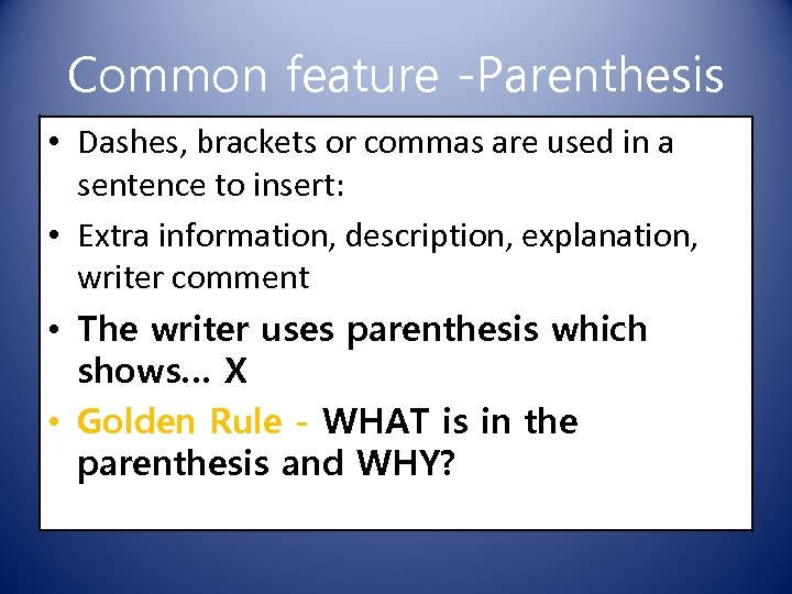 Common feature -Parenthesis • Dashes, brackets or commas are used in a sentence to