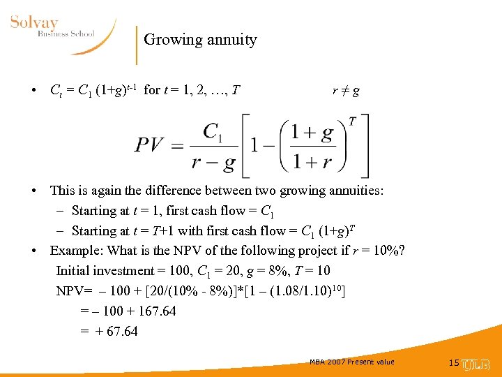 Growing annuity • Ct = C 1 (1+g)t-1 for t = 1, 2, …,