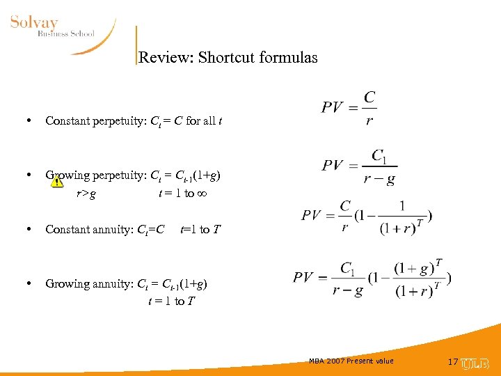 Review: Shortcut formulas • Constant perpetuity: Ct = C for all t • Growing