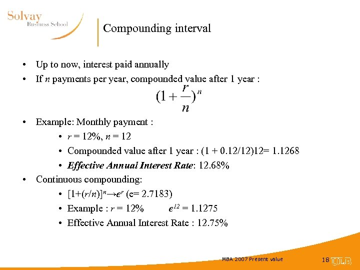 Compounding interval • Up to now, interest paid annually • If n payments per