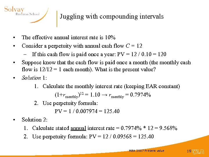 Juggling with compounding intervals • • • The effective annual interest rate is 10%