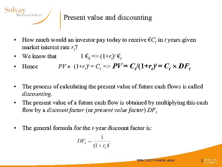 Present value and discounting • How much would an investor pay today to receive