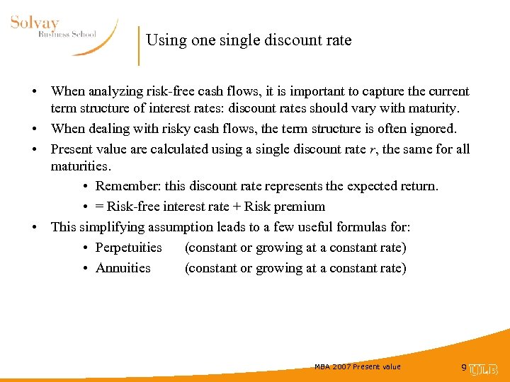 Using one single discount rate • When analyzing risk-free cash flows, it is important