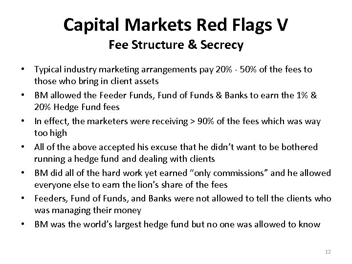 Capital Markets Red Flags V Fee Structure & Secrecy • Typical industry marketing arrangements