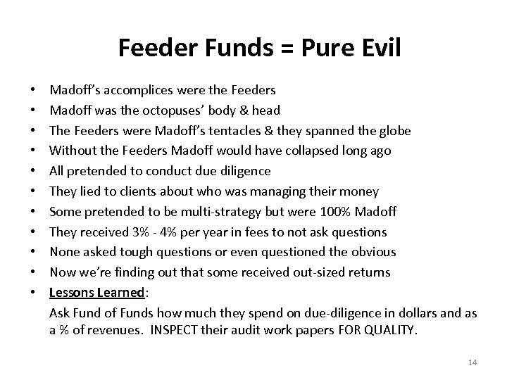 Feeder Funds = Pure Evil • • • Madoff’s accomplices were the Feeders Madoff
